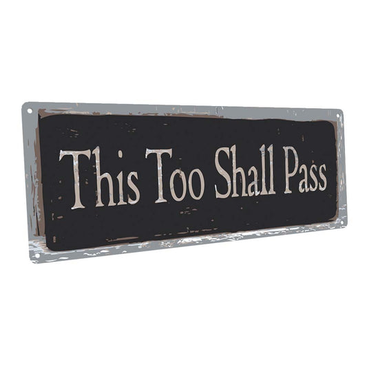 This Too Shall Pass Metal Sign