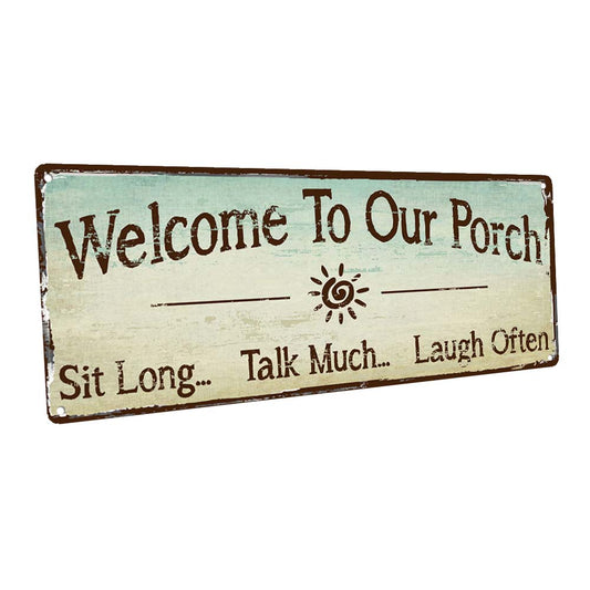 Welcome To Our Porch Metal Sign