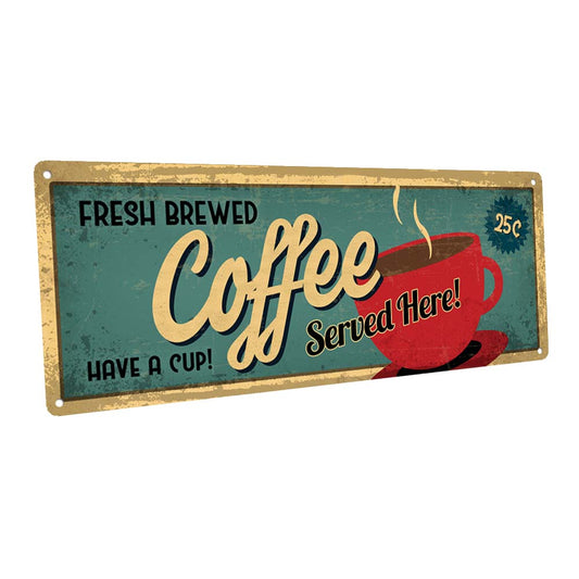 Fresh Brewed Coffee Served Here Metal Sign