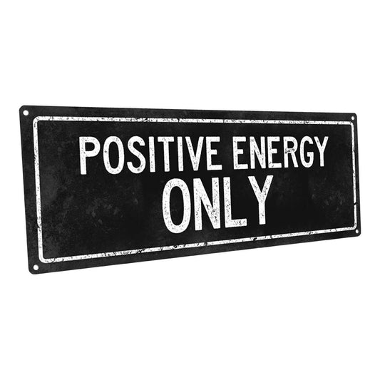 Black Positive Energy Only Metal Sign