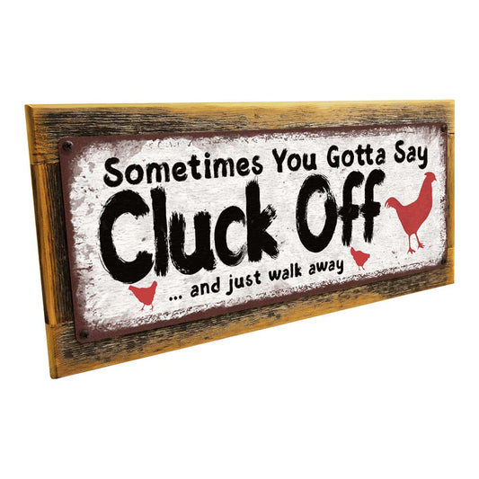 Framed Cluck Off Metal Sign