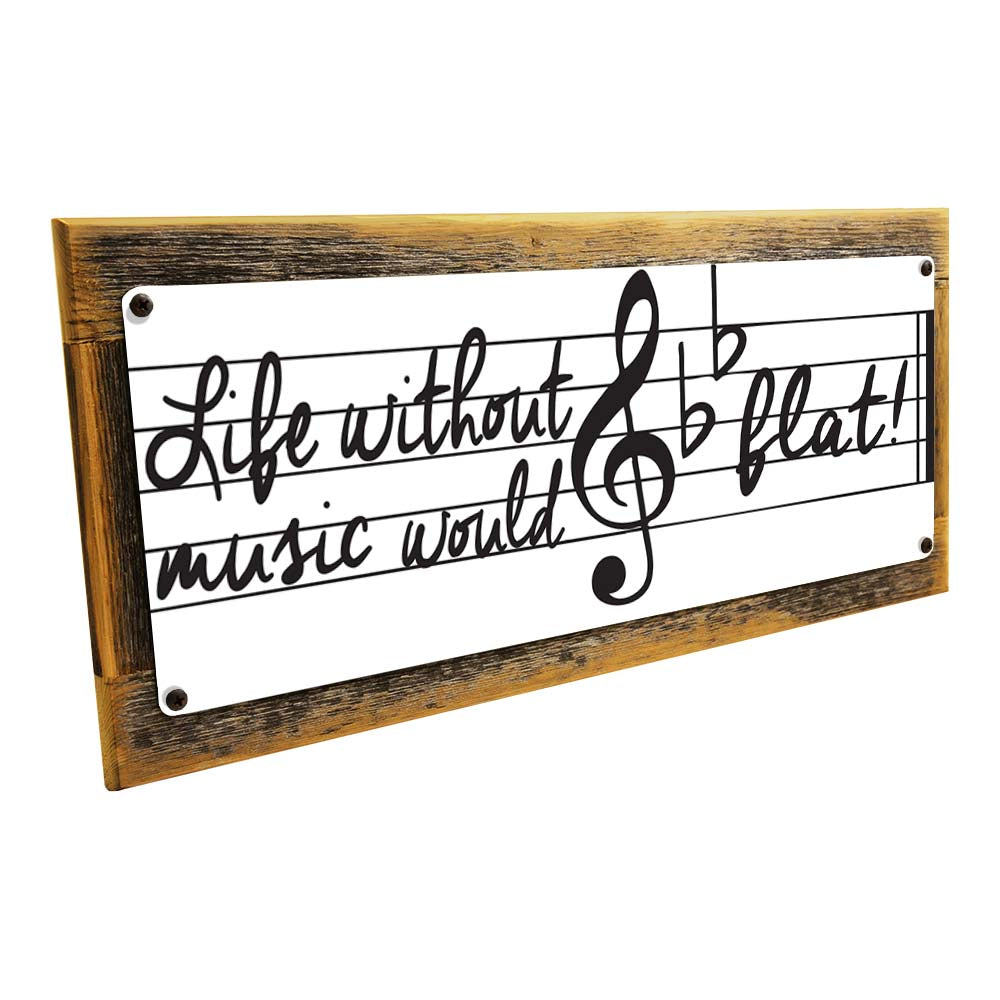 Framed Life Without Music Would B Flat Metal Sign