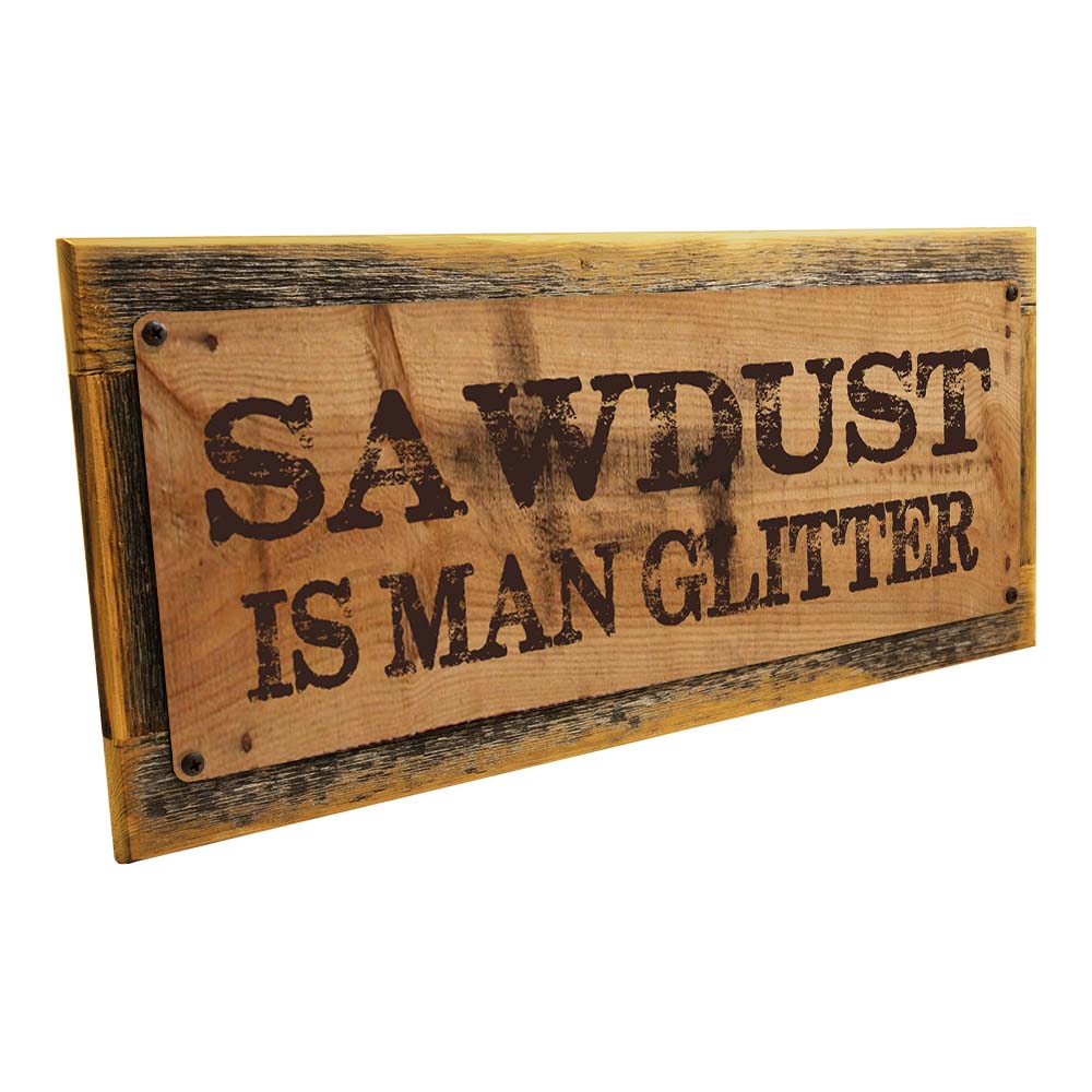 Framed Sawdust Is Man Glitter Metal Sign