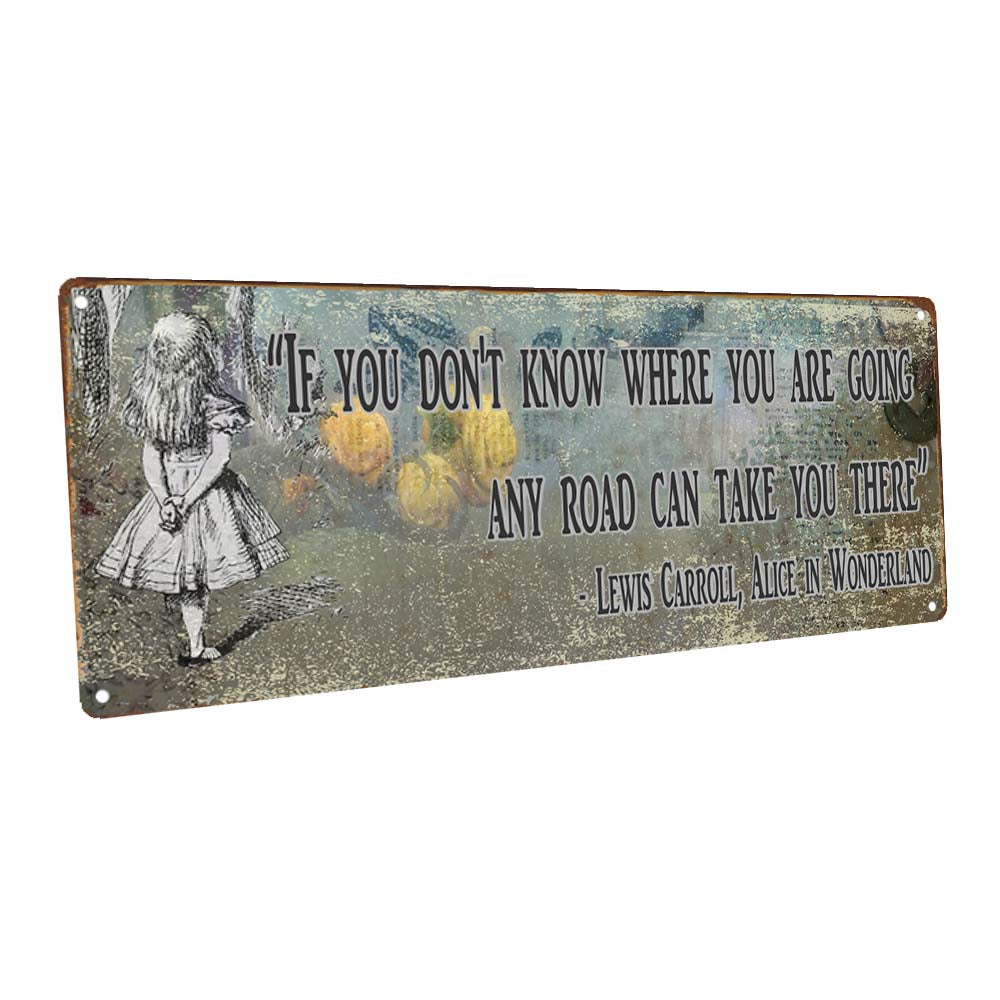 Any Road Will Take You There Alice In Wonderland Quote Metal Sign