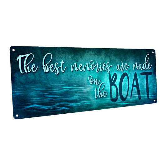 The Best Memories Are Made On The Boat Metal Sign
