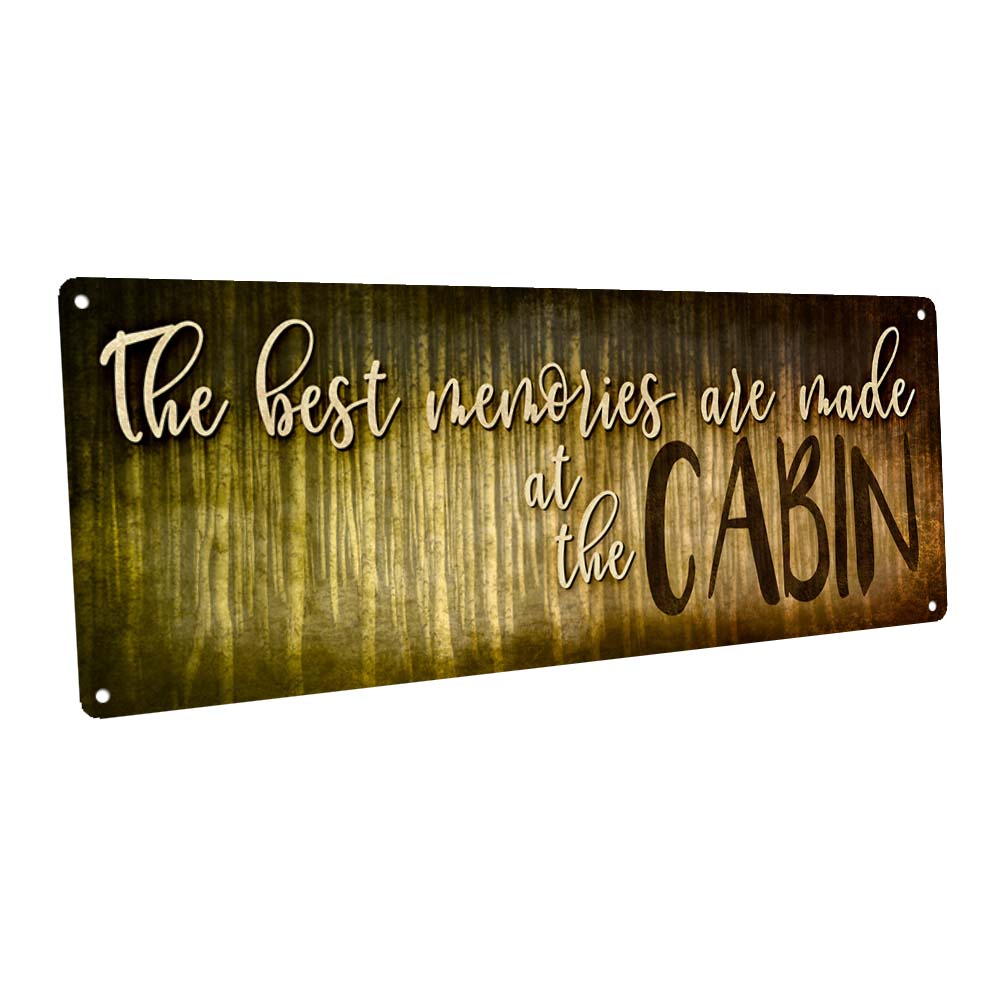 The Best Memories Are Made At The Cabin Metal Sign