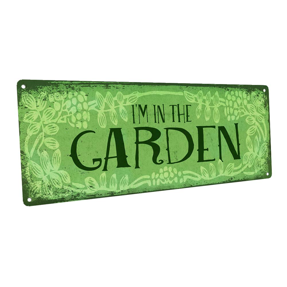 I’M In The Garden Metal Sign