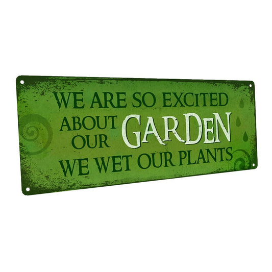 We Wet Our Plants Metal Sign