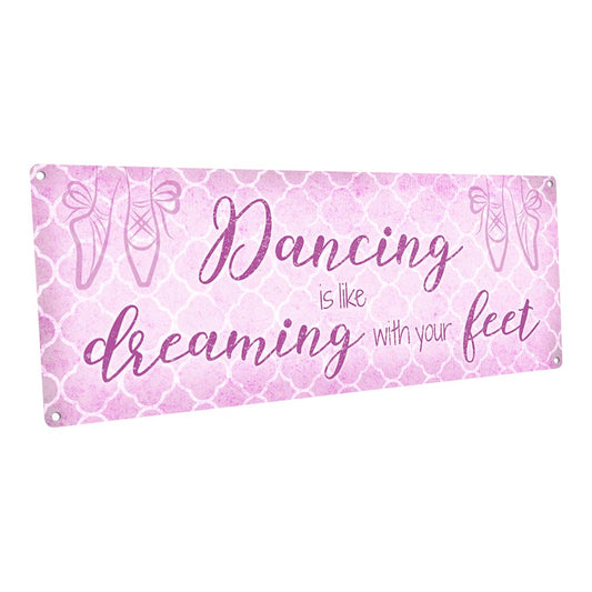 Pink Dancing Is Like Dreaming With Your Feet Metal Sign