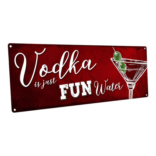 Vodka Is Just Fun Water Metal Sign