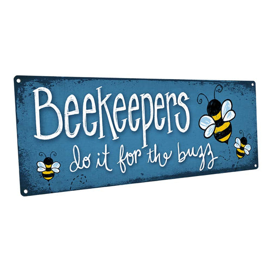 Beekeepers Do It For The Buzz Metal Sign