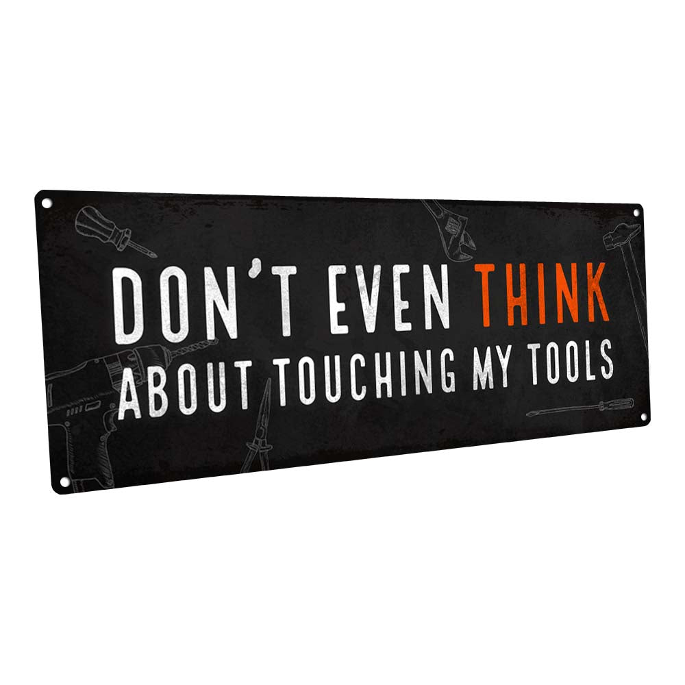 Don't Touch My Tools Metal Sign