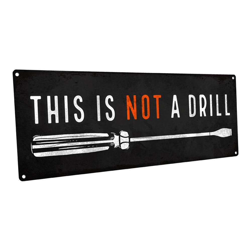 This Is Not A Drill Metal Sign