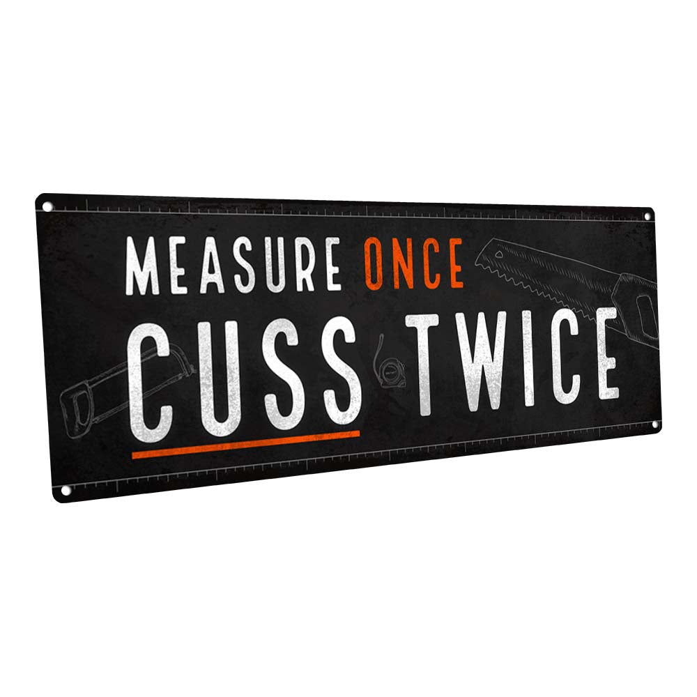 Measure Once Cuss Twice Metal Sign