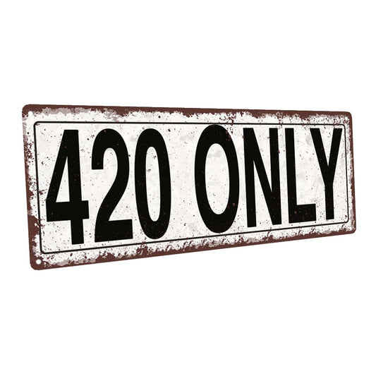 420 Only Metal Sign
