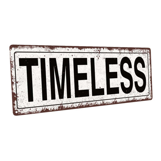 Timeless Metal Sign