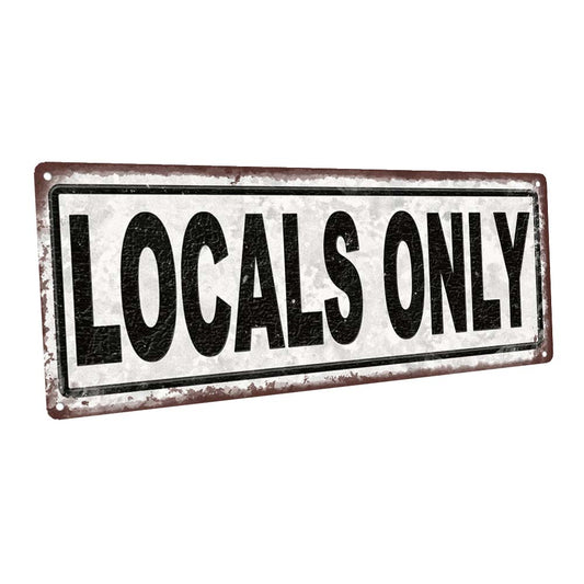 Locals Only Metal Sign