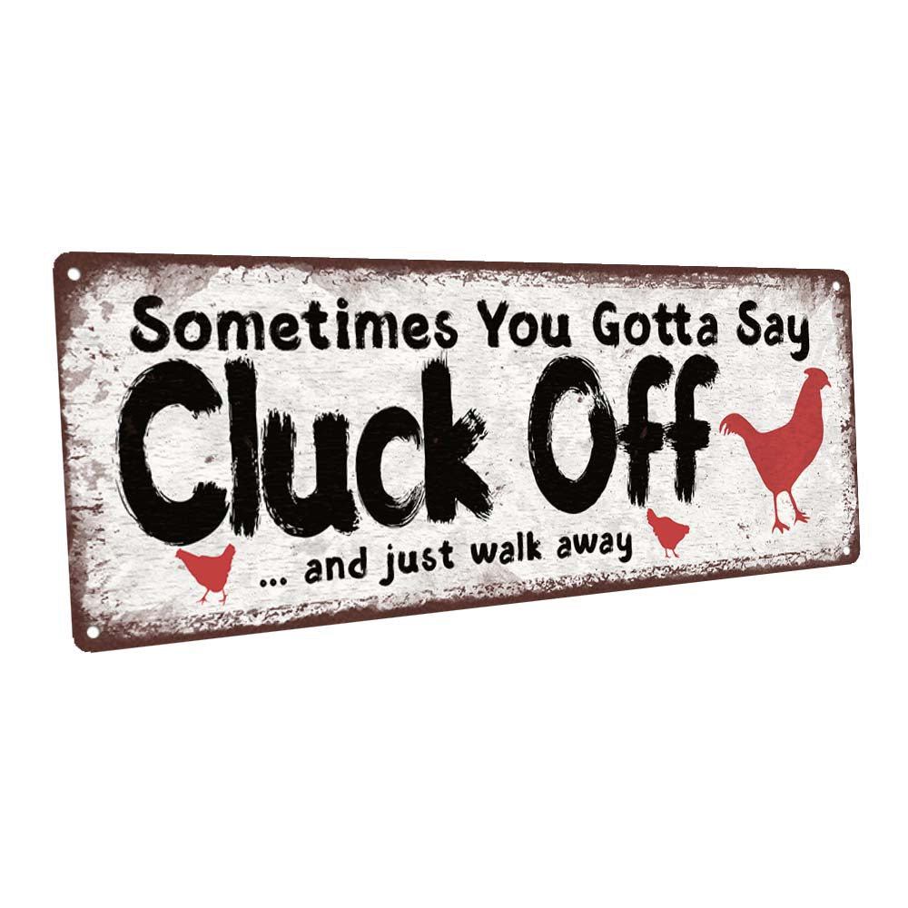 Cluck Off Metal Sign