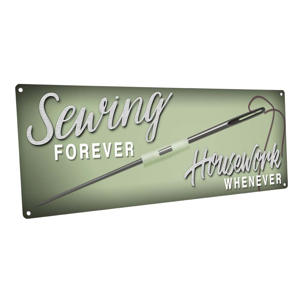 Sewing Forever Housework Whenever Metal Sign