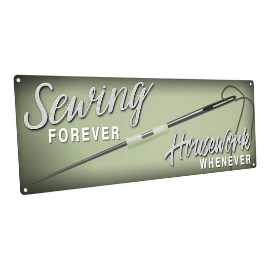Sewing Forever Housework Whenever Metal Sign